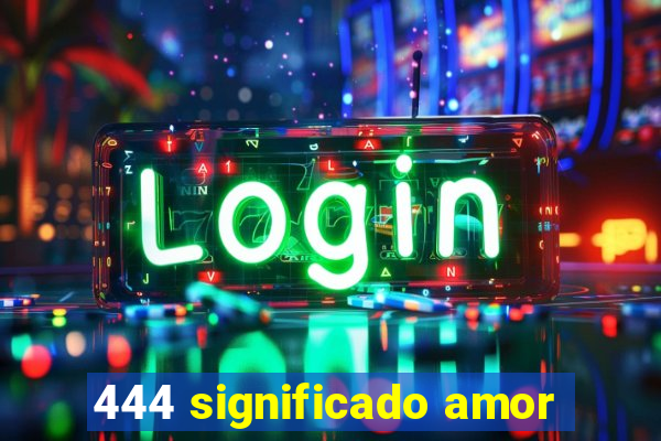 444 significado amor